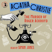 Agatha Christie. The Murder of Roger Ackroyd (Unabridged)