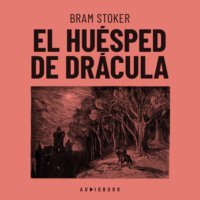 Брэм Стокер. El hu?sped de Dracula (completo)