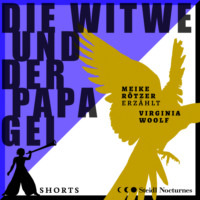 Вирджиния Вулф. Die Witwe und der Papagei - Erz?hlbuch SHORTS, Band 1 (Ungek?rzt)