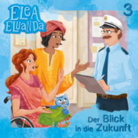. Elea Eluanda, Folge 3: Der Blick in die Zukunft