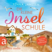 Fenna Janssen. Die kleine Inselschule (Ungek?rzt)