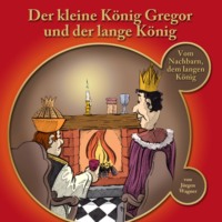 . Der kleine K?nig Gregor, Kapitel 2: Der kleine K?nig Gregor und der lange K?nig