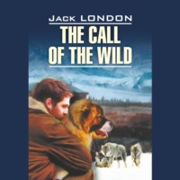 Джек Лондон. The Call of the Wild / Зов предков