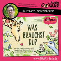Sigrun Eder. Was brauchst du? - Mit der Giraffensprache und Gewaltfreier Kommunikation Konflikte kindgerecht l?sen (Ungek?rzt)