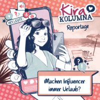 . Kira Kolumna, Kira Kolumna Reportage, Machen Influencer immer Urlaub?