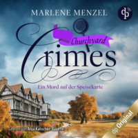 . Ein Mord auf der Speisekarte - Churchyard Crimes-Reihe, Band 3 (Ungek?rzt)
