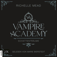 Richelle Mead. Schattentr?ume - Vampire Academy, Teil 3 (Ungek?rzt)