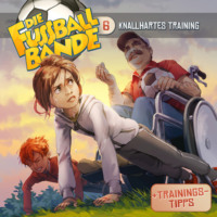 Aikaterini Maria Schl?sser. Die Fussballbande, Folge 6: Knallhartes Training