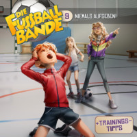 . Die Fussballbande, Folge 9: Niemals aufgeben!