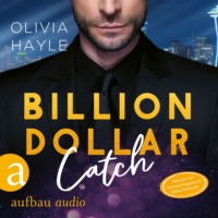 . Billion Dollar Catch - Seattle Billionaires, Band 3 (Ungek?rzt)