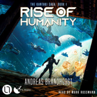 . Rise of Humanity - The Kantaki Saga, Book 1 (Unabridged)