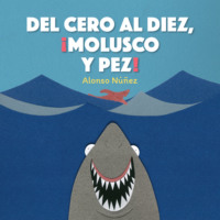 Alonso N??ez. Del cero al diez, ?molusco y pez!