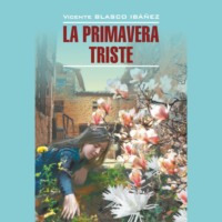 Висенте Бласко-Ибаньес. Грустная весна / La Primavera Triste.