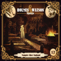 Ascan von Bargen. Holmes & Watson, Folge 12: Mysterys: Vampire ?ber England