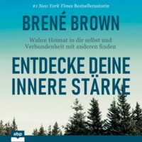 . Entdecke deine innere St?rke - Wahre Heimat in dir selbst und Verbundenheit mit anderen finden (Ungek?rzt)