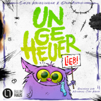 . Ungeheuer lieb - Ungeheuer-Reihe, Teil 1 (Ungek?rzt)
