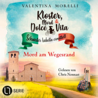 . Mord am Wegesrand - Kloster, Mord und Dolce Vita - Schwester Isabella ermittelt, Folge 24 (Ungek?rzt)