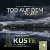 . Tod auf dem Wasser - Krimis von der K?ste, Folge 4 (Ungek?rzt)