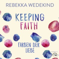 . Keeping Faith - Farben der Liebe - Love Again, Band 1 (ungek?rzt)