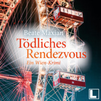 Beate Maxian. T?dliches Rendezvous - Die Sarah-Pauli-Reihe - Ein Wien-Krimi, Band 1 (ungek?rzt)