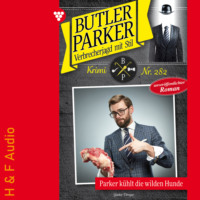 . Parker k?hlt die wilden Hunde - Butler Parker, Band 282 (ungek?rzt)