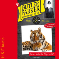 . Parker stutzt die Tigerkralle - Butler Parker, Band 280 (ungek?rzt)