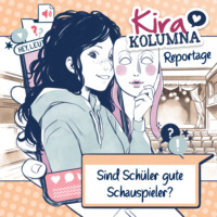 Christiane Blatz. Kira Kolumna, Kira Kolumna Reportage, Sind Sch?ler gute Schauspieler?