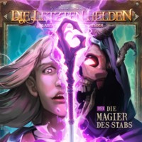 Paul Burghardt. Die Letzten Helden, Die Abenteuer der Letzten Helden, Folge 25: Die Magier des Stabs