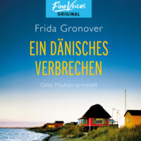 . Ein d?nisches Verbrechen - Gitte Madsen ermittelt, Band 1 (ungek?rzt)