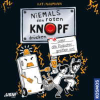 . Niemals den roten Knopf dr?cken, Folge 2: oder die Roboter greifen an