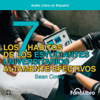 . Los 7 Habitos de los Estudiantes Universitarios Altamente Efectivos (abreviado)
