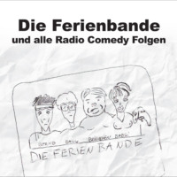 . Die Ferienbande, Die Ferienbande und alle Radio Comedy Folgen