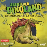 Linda  Chapman. Abenteuer Dinoland, Teil 4: Ein Stegosaurus auf der Flucht (Ungek?rzt)