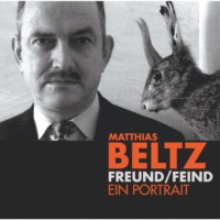 Matthias Beltz. Freund/Feind - Ein Portrait