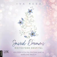 Ava Reed. Saved Dreams - Whitestone Hospital, Teil 4 (Ungek?rzt)