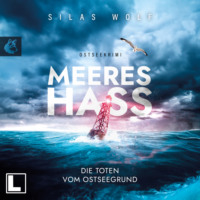 . Meereshass - S?nke Petersen - Die Toten vom Ostseegrund, Band 1 (ungek?rzt)