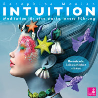 . Intuition - Meditation f?r eine starke innere F?hrung