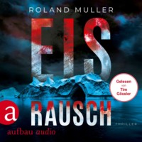 Roland Muller. Eisrausch - Gr?nland-Reihe, Band 1 (Ungek?rzt)