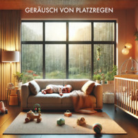 . Baby Sleep Sound Edition, Folge 2: Ger?usch von Platzregen