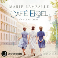 . Goldene Jahre - Caf? Engel, Teil 5 (Gek?rzt)