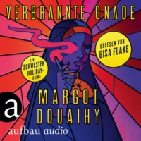 Margot Douaihy. Verbrannte Gnade - Ein Schwester Holiday-Krimi - Die Punkrock-Nonne ermittelt, Band 1 (Ungek?rzt)