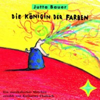 . Die K?nigin der Farben - Ein musikalisches M?rchen (ungek?rzt)