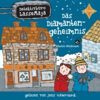 Martin Widmark. Das Diamantengeheimnis - Detektivb?ro LasseMaja, Teil 3 (ungek?rzt)