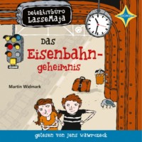 Martin Widmark. Das Eisenbahngeheimnis - Detektivb?ro LasseMaja, Teil 14 (ungek?rzt)
