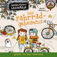 Martin Widmark. Das Fahrradgeheimnis - Detektivb?ro LasseMaja, Teil 22 (ungek?rzt)