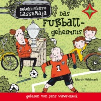 Martin Widmark. Das Fu?ballgeheimnis - Detektivb?ro LasseMaja, Teil 11 (ungek?rzt)