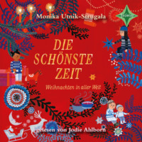 . Die sch?nste Zeit - Weihnachten in aller Welt (gek?rzt)