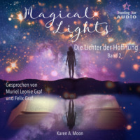 Karen A. Moon. Die Lichter der Hoffnung - Magical Lights, Band 2 (ungek?rzt)