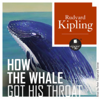 Редьярд Джозеф Киплинг. How the Whale Got His Throat (Откуда у кита такая глотка)