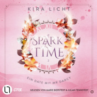 Kira Licht. Ein Date mit Mr Darcy - A Spark of Time, Teil 2 (Ungek?rzt)
